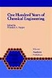 One Hundred Years of Chemical Engineering: From Lewis M. Norton (M.I.T. 1888) to Present (Hardcover, 1989)