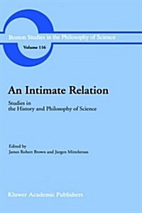An Intimate Relation: Studies in the History and Philosophy of Science Presented to Robert E. Butts on His 60th Birthday (Hardcover, 1989)