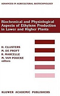 Biochemical and Physiological Aspects of Ethylene Production in Lower and Higher Plants: Proceedings of a Conference Held at the Limburgs Universitair (Hardcover, 1989)