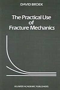 The Practical Use of Fracture Mechanics (Paperback)