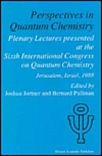 Perspectives in Quantum Chemistry: Plenary Lectures Presented at the Sixth International Congress on Quantum Chemistry Held in Jerusalem, Israel, Augu (Hardcover, 1989)