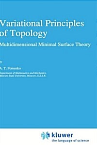 Variational Principles of Topology: Multidimensional Minimal Surface Theory (Hardcover, 1990)