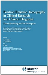 Positron Emission Tomography in Clinical Research: Tracer Modelling and Radioreceptors (Hardcover, 1990)
