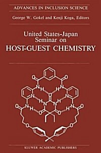 United States-Japan Seminar on Host-Guest Chemistry: Proceedings of the U.S.-Japan Seminar on Host-Guest Chemistry, Miami, Florida, U.S.A, 2-6 Novembe (Hardcover, 1989)