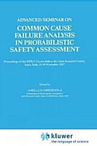 Advanced Seminar on Common Cause Failure Analysis in Probabilistic Safety Assessment: Proceedings of the Ispra Course Held at the Joint Research Centr (Hardcover, 1989)