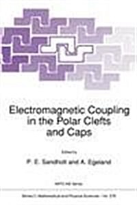 Electromagnetic Coupling in the Polar Clefts and Caps (Hardcover, 1989)