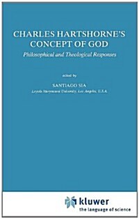 Charles Hartshornes Concept of God: Philosophical and Theological Responses (Hardcover, 1990)