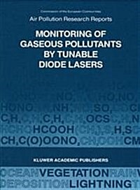 Monitoring of Gaseous Pollutants by Tunable Diode Lasers: Proceedings of the International Symposium Held in Freiburg, F.R.G. 17-18 October 1988 (Hardcover, 1989)