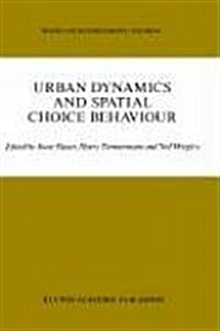 Urban Dynamics and Spatial Choice Behaviour (Hardcover, 1989)