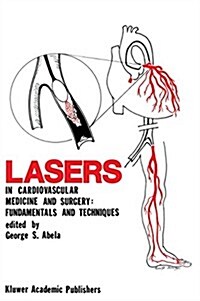 Lasers in Cardiovascular Medicine and Surgery: Fundamentals and Techniques (Hardcover, 1990)