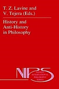 History and Anti-History in Philosophy (Hardcover, 1989)