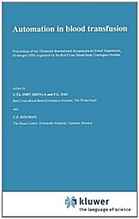 Automation in Blood Transfusion: Proceedings of the Thirteenth International Symposium on Blood Transfusion, Groningen 1988, Organized by the Red Cros (Hardcover, 1989)