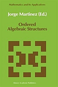 Ordered Algebraic Structures: Proceedings of the Caribbean Mathematics Foundation Conference on Ordered Algebraic Structures, Cura?o, August 1988 (Hardcover, 1989)