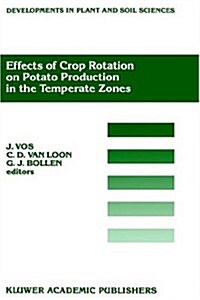 Effects of Crop Rotation on Potato Production in the Temperate Zones: Proceedings of the International Conference on Effects of Crop Rotation on Potat (Hardcover, 1989)