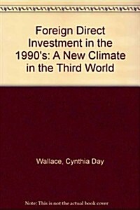 Foreign Direct Investment in the 1990s: A New Climate in the Third World (Hardcover)