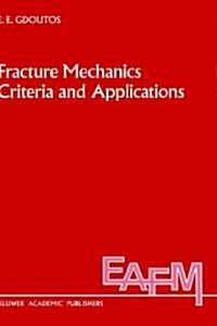 Fracture Mechanics Criteria and Applications (Hardcover, 1990)