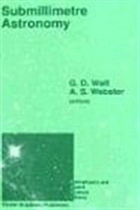 Submillimetre Astronomy: Proceedings of the Kona Symposium on Millimeter and Submillimetre Astronomy, Held at Kona, Hawaii, October 3-6, 1988 (Hardcover, 1990)