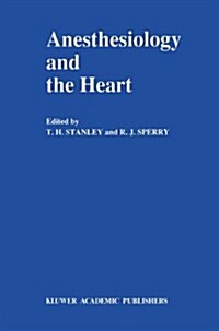 Anesthesiology and the Heart: Annual Utah Postgraduate Course in Anesthesiology 1990 (Hardcover, 1990)