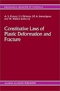 Constitutive Laws of Plastic Deformation and Fracture: 19th Canadian Fracture Conference, Ottawa, Ontario, 29-31 May 1989 (Hardcover, 1990)