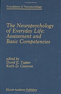 The Neuropsychology of Everyday Life: Assessment and Basic Competencies (Hardcover, 1990)