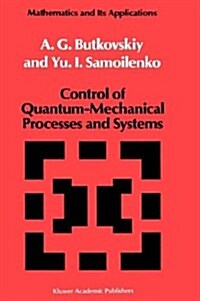 Control of Quantum-Mechanical Processes and Systems (Hardcover, 1990)