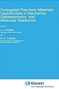 Conjugated Polymeric Materials: Opportunities in Electronics, Optoelectronics, and Molecular Electronics (Hardcover, 1990)