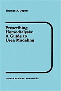 Prescribing Hemodialysis: A Guide to Urea Modeling (Hardcover, 1991)
