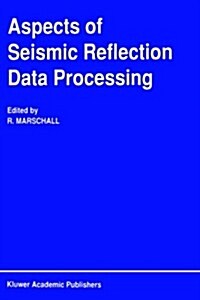 Aspects of Seismic Reflection Data Processing (Hardcover, Reprinted from)