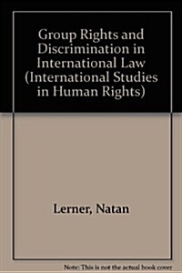 Group Rights and Discrimination in International Law (Hardcover)