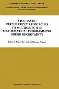 Stochastic Versus Fuzzy Approaches to Multiobjective Mathematical Programming Under Uncertainty (Hardcover)