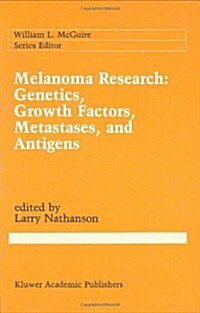 Melanoma Research: Genetics, Growth Factors, Metastases, and Antigens (Hardcover, 1991)