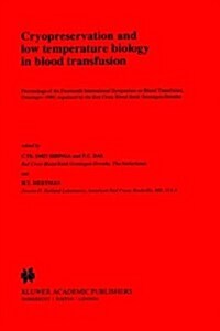 Cryopreservation and Low Temperature Biology in Blood Transfusion: Proceedings of the Fourteenth International Symposium on Blood Transfusion, Groning (Hardcover, 1990)