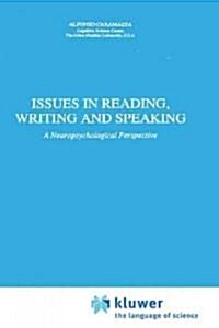 Issues in Reading, Writing and Speaking: A Neuropsychological Perspective (Hardcover, 1991)