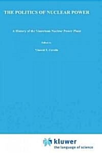 The Politics of Nuclear Power: A History of the Shoreham Nuclear Power Plant (Hardcover, 1991)