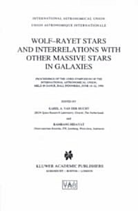 Wolf-Rayet Stars and Interrelations with Other Massive Stars in Galaxies: Proceedings of the 143rd Symposium of the International Astronomical Union, (Hardcover, 1991)