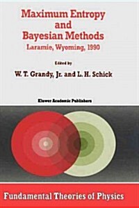 Maximum Entropy and Bayesian Methods: Laramie, Wyoming, 1990 (Hardcover, 1991)
