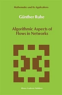 Algorithmic Aspects of Flows in Networks (Hardcover)