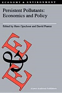 Persistent Pollutants: Economics and Policy: Economics and Policy (Hardcover, 1991)
