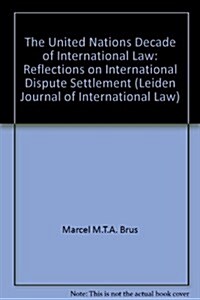 The United Nations Decade of International Law: Reflections on International Dispute Settlement (Hardcover)