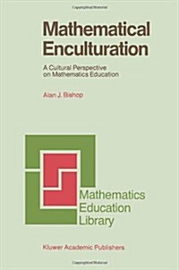 Mathematical Enculturation: A Cultural Perspective on Mathematics Education (Paperback, 1991)