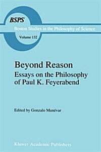 Beyond Reason: Essays on the Philosophy of Paul Feyerabend (Hardcover, 1991)