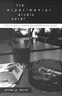 The Experimental Arabic Novel: Postcolonial Literary Modernism in the Levant (Paperback)