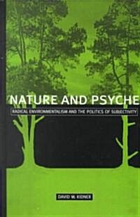 Nature and Psyche: Radical Environmentalism and the Politics of Subjectivity (Hardcover)