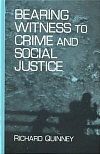 Bearing Witness to Crime and Social Justice (Hardcover)