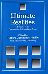 Ultimate Realities: A Volume in the Comparative Religious Ideas Project (Paperback)