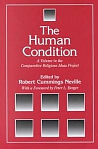 The Human Condition: A Volume in the Comparative Religious Ideas Project (Paperback)