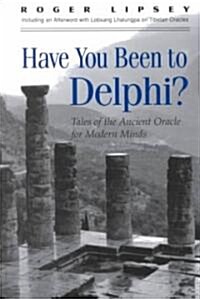 Have You Been to Delphi?: Tales of the Ancient Oracle for Modern Minds (Hardcover)