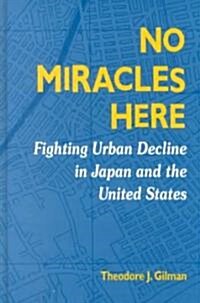 No Miracles Here: Fighting Urban Decline in Japan and the United States (Hardcover)