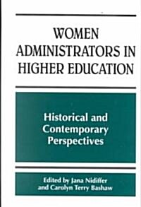 Women Administrators in Higher Education: Historical and Contemporary Perspectives (Hardcover)