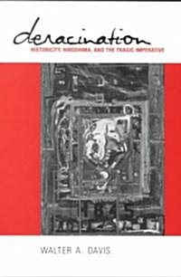 Deracination: Historicity, Hiroshima, and the Tragic Imperative (Paperback)